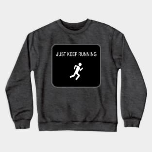 just keep running Crewneck Sweatshirt